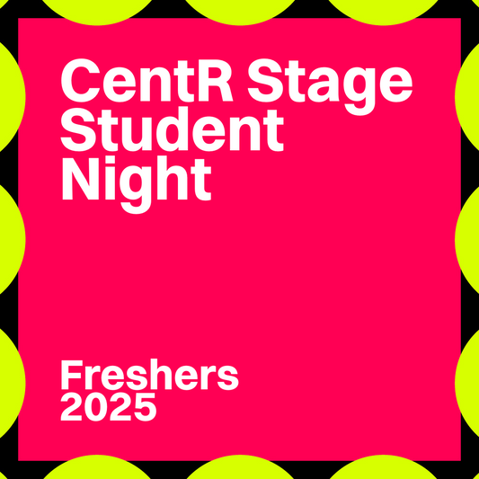 Centr Stage Student Night - Thurs 2nd October
